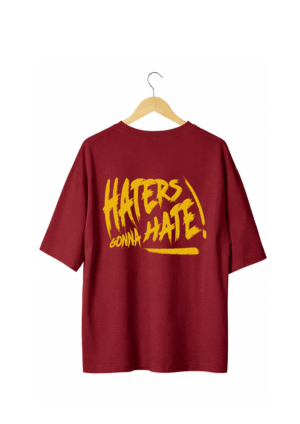 maroon new tshirt (21) Haters Gonna Hate Maroon T-Shirt (Oversized)
